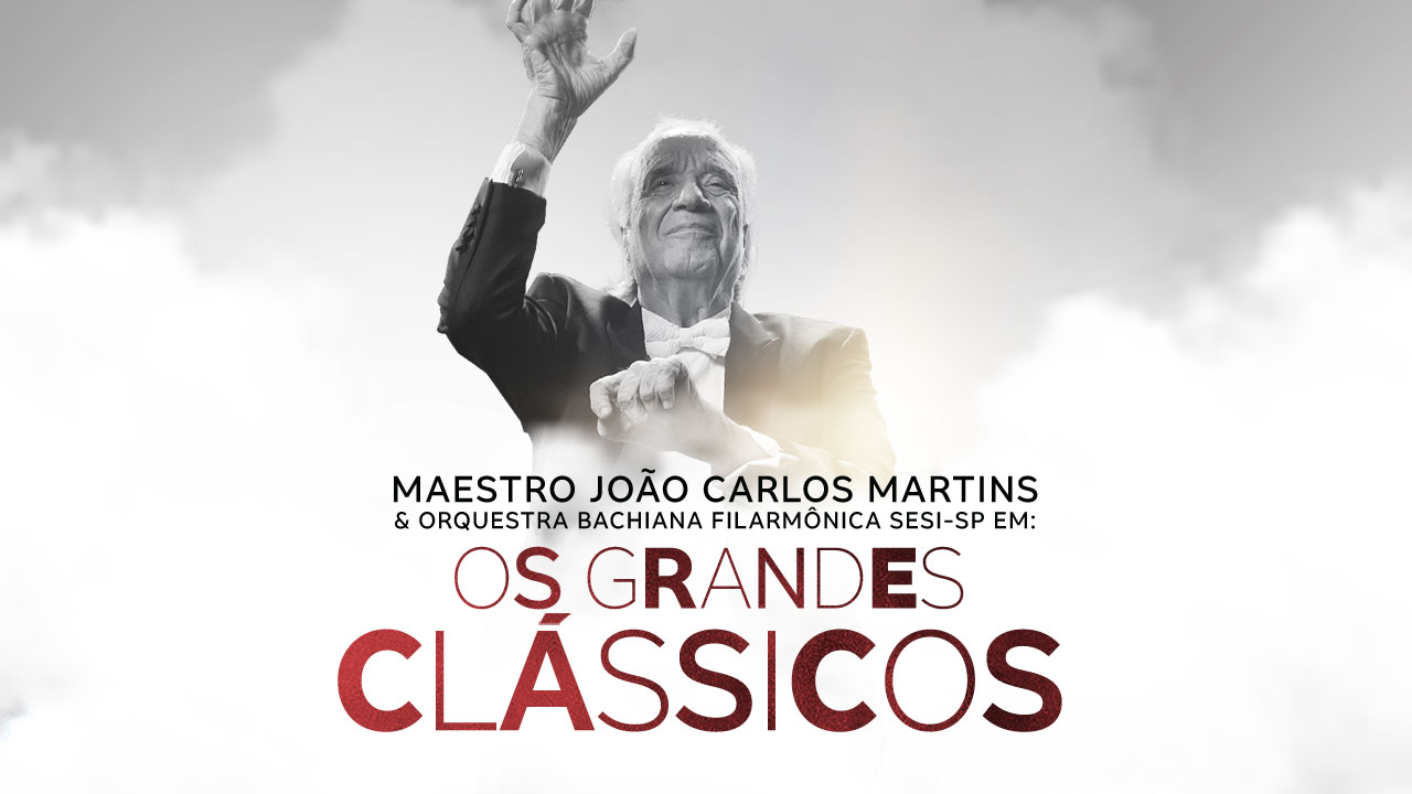 Maestro João Carlos Martins & Orquestra Bachiana Filarmonica Sesi em: Os Grandes Clássicos
